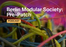 Berlin Modular Society: Pre-Patch Podcast
